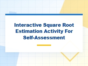 Interactive Guide to Estimating Square Roots