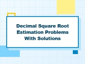 Mastering Decimal Square Root Estimation with Worked Solutions