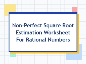 A Worksheet for Estimating Non-Perfect Rational Roots