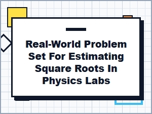 Applying Square Roots in Physics Laboratory Problems