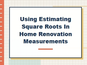 Practical Math for Renovation: Estimating Square Roots