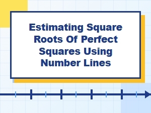 Estimating Square Roots with a Number Line