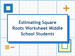 Finding Square Roots of Perfect Squares Worksheet
