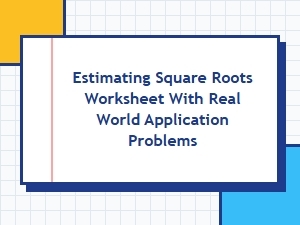 Applying Square Roots to Real-World Problems Worksheet